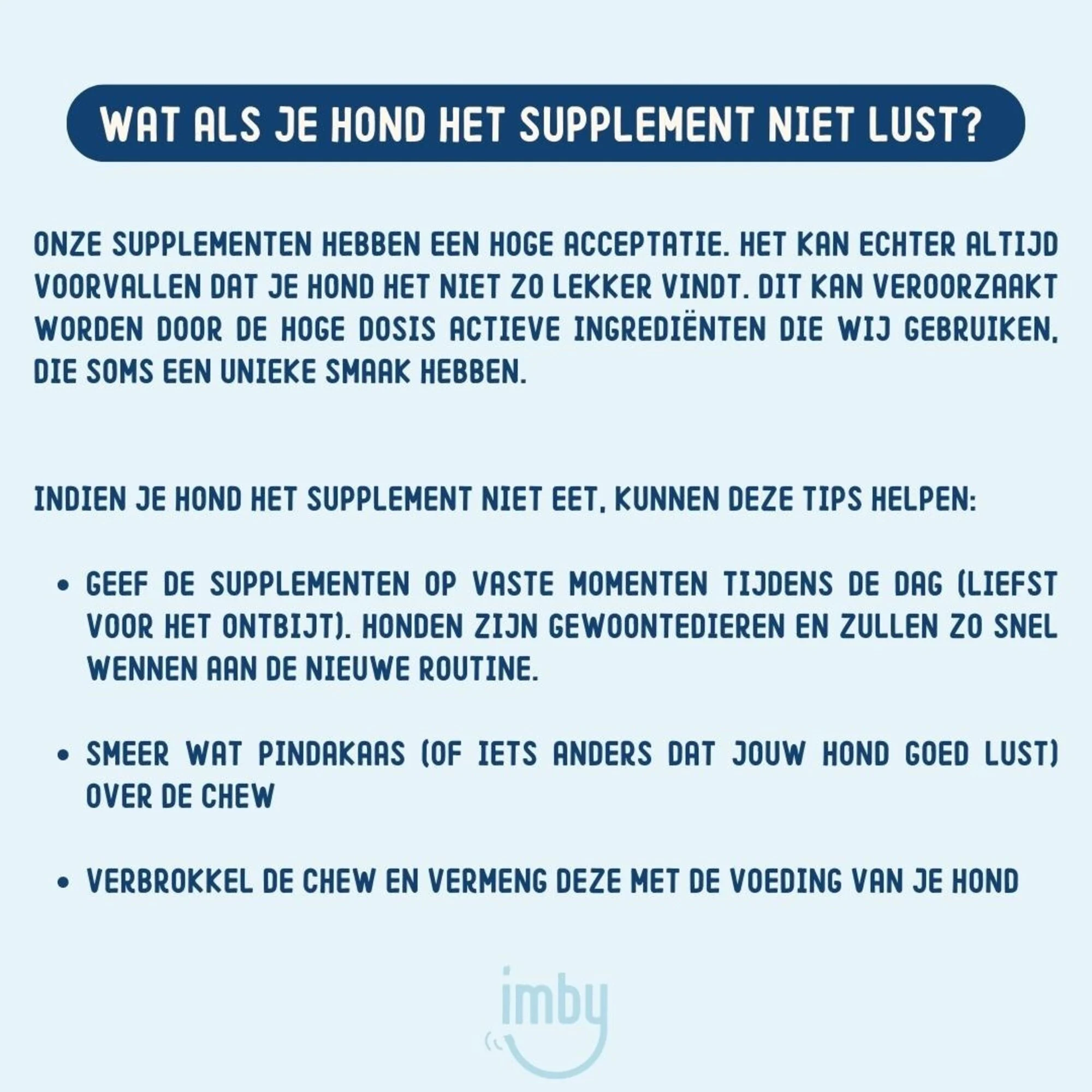Imby - Probiotics Supplement voor honden - 270g Het Imby Probiotica supplement is perfect voor honden met een gevoelige maag. Het verbetert de spijsvertering van de hond, ondersteunt een gezonde stoelgang en verhoogt de algehele immuniteit.
